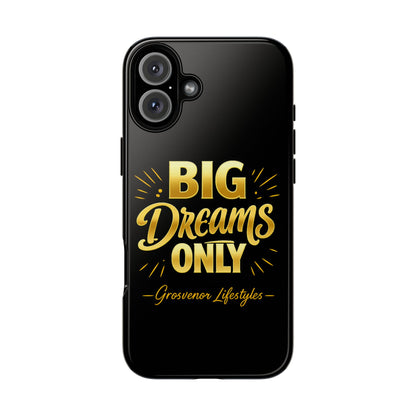 Phone Case - "Big Dreams Only" Motivational Tough Case
