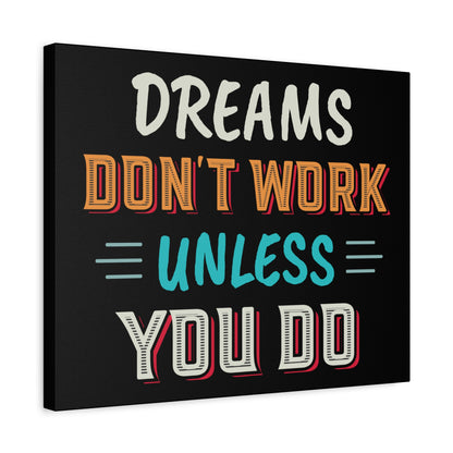 Motivational Canvas Print — "Dreams Don't Work Unless You Do" Stretched Wall Art