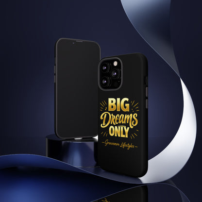 Phone Case - "Big Dreams Only" Motivational Tough Case