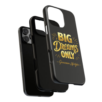 Phone Case - "Big Dreams Only" Motivational Tough Case