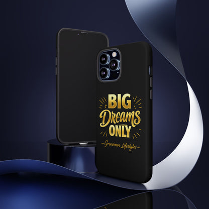 Phone Case - "Big Dreams Only" Motivational Tough Case