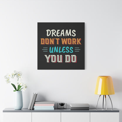 Motivational Canvas Print — "Dreams Don't Work Unless You Do" Stretched Wall Art
