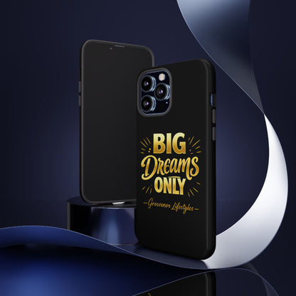 Phone Case - "Big Dreams Only" Motivational Tough Case