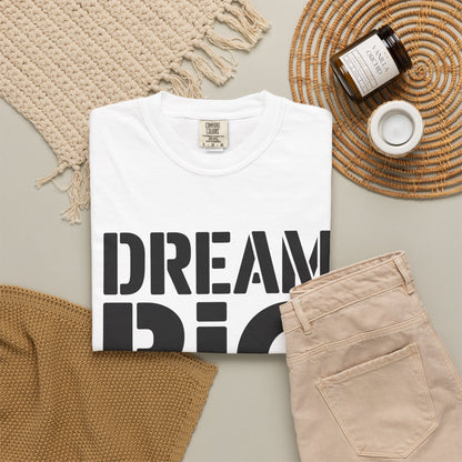 Dream Big Only Motivational T-Shirt