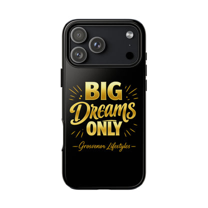 Phone Case - "Big Dreams Only" Motivational Tough Case