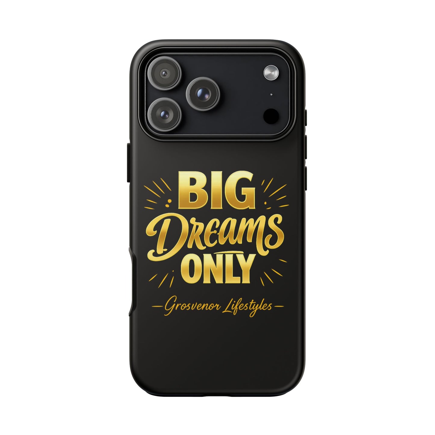 Phone Case - "Big Dreams Only" Motivational Tough Case