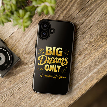 Phone Case - "Big Dreams Only" Motivational Tough Case