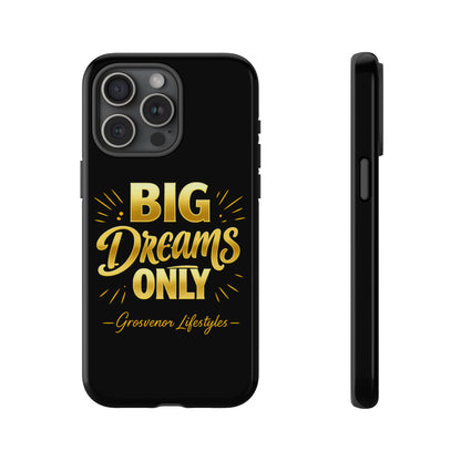 Phone Case - "Big Dreams Only" Motivational Tough Case