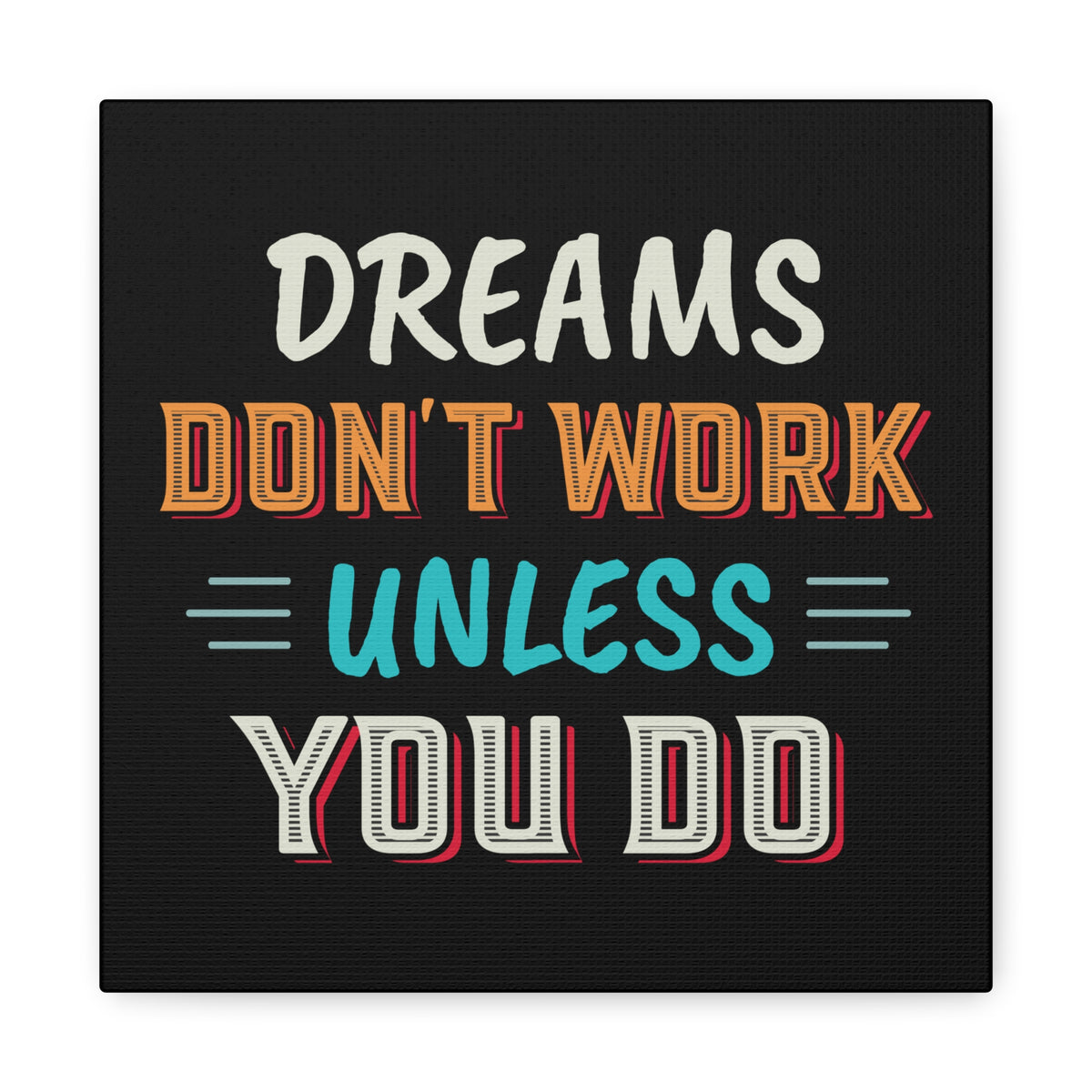 Motivational Canvas Print — "Dreams Don't Work Unless You Do" Stretched Wall Art