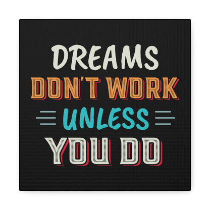 Motivational Canvas Print — "Dreams Don't Work Unless You Do" Stretched Wall Art