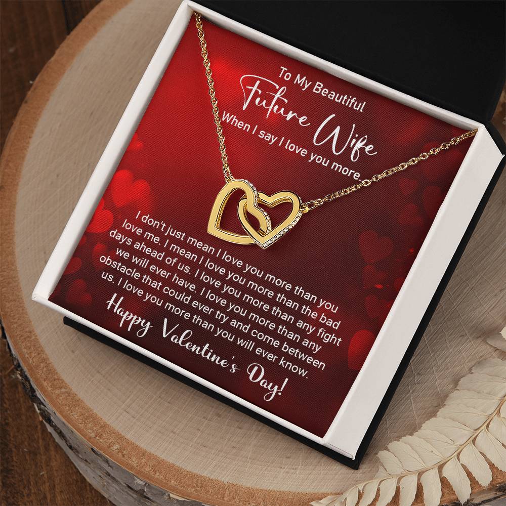 To My Beautiful Future Wife - When I say I love you more - Best Gift For Valentine's Day - Interlocking Hearts Necklace