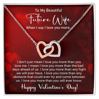 To My Beautiful Future Wife - When I say I love you more - Best Gift For Valentine's Day - Interlocking Hearts Necklace