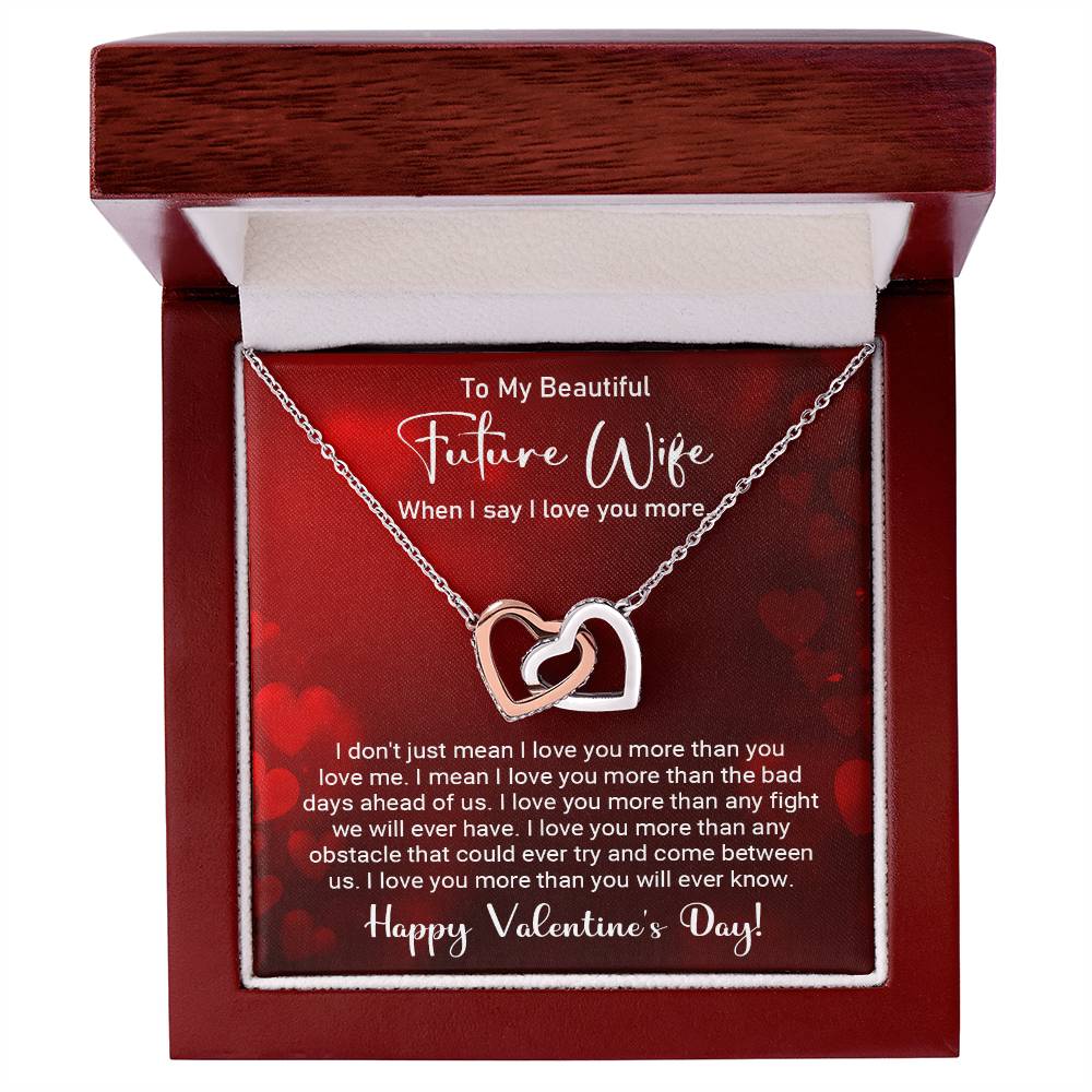 To My Beautiful Future Wife - When I say I love you more - Best Gift For Valentine's Day - Interlocking Hearts Necklace