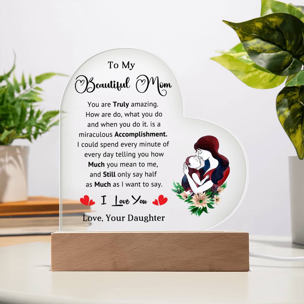 TO MY BEAUTIFUL MOM - HAPPY MOTHER'S DAY - ACRYLIC HEART PLAQUE