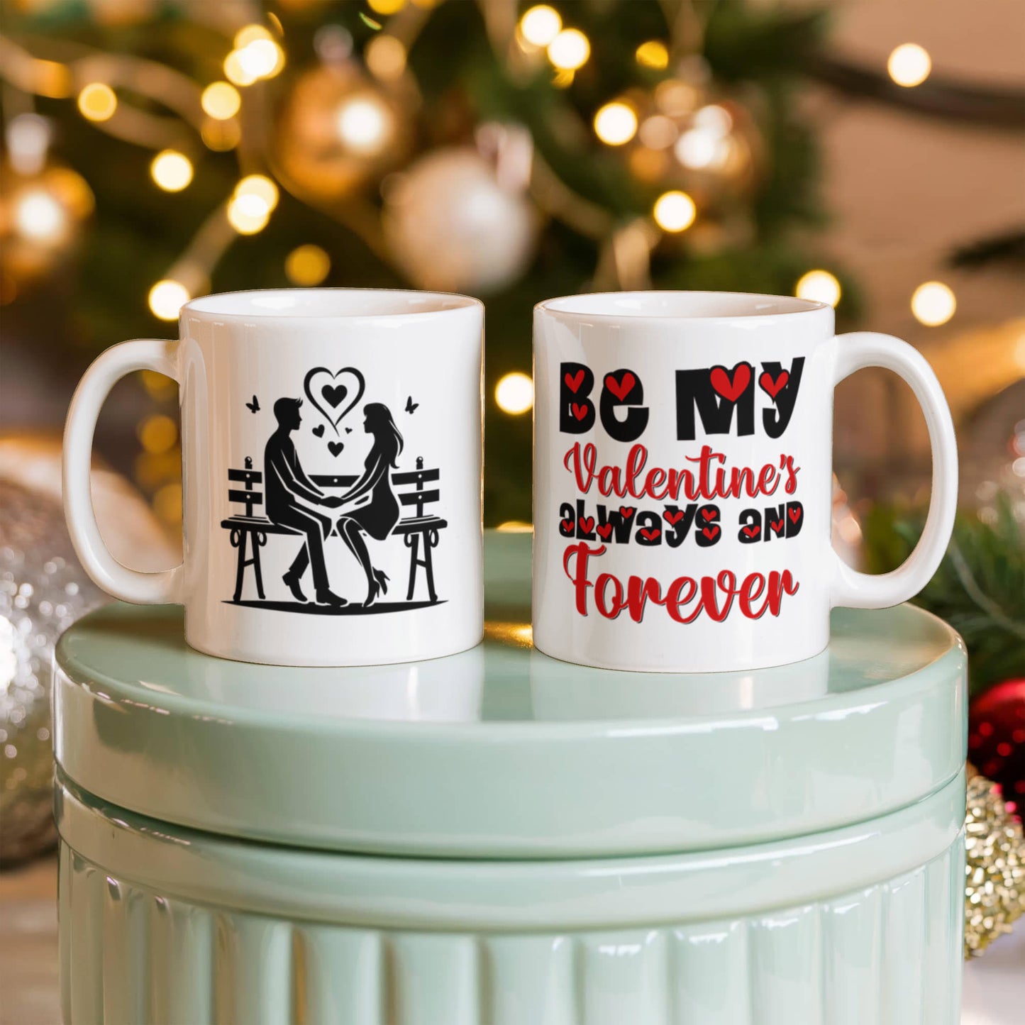 Be My Valentine's Always & Forever - Valentine's Day Best Gift - White Ceramic Mug