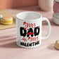 My Dad My Valentine - Valentine's Day Best Gift For - White Ceramic Mug