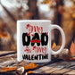 My Dad My Valentine - Valentine's Day Best Gift For - White Ceramic Mug
